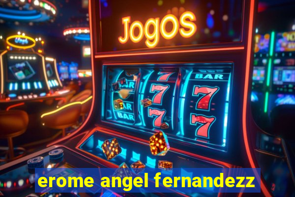 erome angel fernandezz